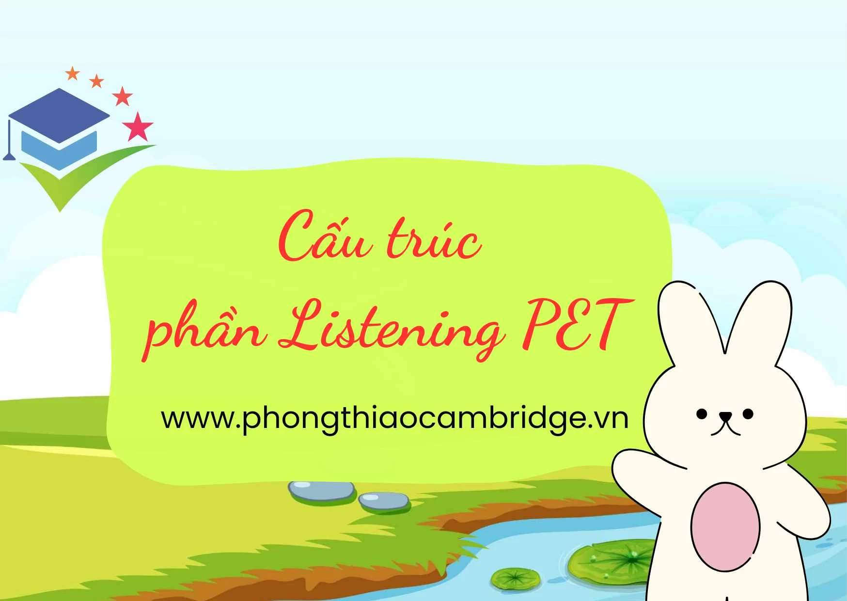 CẤU TRÚC PHẦN THI LISTENING CẤP ĐỘ PET