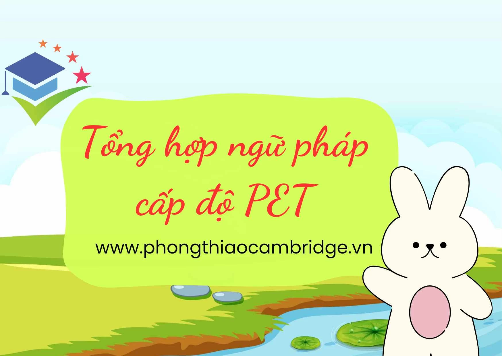 TỔNG HỢP NGỮ PHÁP CẤP ĐỘ PET